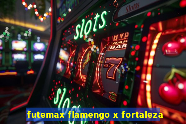 futemax flamengo x fortaleza